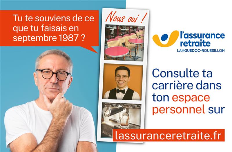 Image publicitaire de l'Assurance Retraite Languedoc-Roussillon. Un homme pensif, avec lunettes et barbe grise, porte un t-shirt blanc. À gauche, une bulle rouge affiche la question : « Tu te souviens de ce que tu faisais en septembre 1987 ? ». À droite, trois photos empilées verticalement illustrent des souvenirs liés à un café : mobilier rose, serveur souriant en uniforme noir et blanc, et une machine à café. Au-dessus des photos, le texte « Nous oui ! » est visible. En bas à droite, le logo de l’Assurance Retraite et le message : « Consulte ta carrière dans ton espace personnel sur lassuranceretraite.fr ».